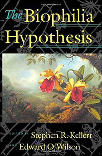 The Biophilia Hypothesis